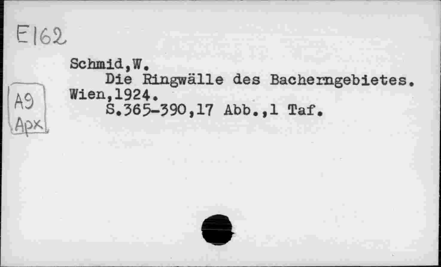 ﻿
Schmid, W.
Die Bingwälle des Bachemgebietes.
Wien,1924.
S.565-390,17 Abb.,1 Taf.